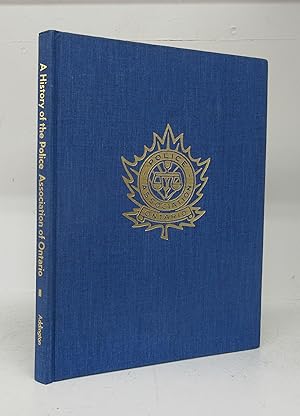 Bild des Verkufers fr A History of the Police Association of Ontario zum Verkauf von Attic Books (ABAC, ILAB)