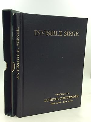 INVISIBLE SIEGE: The Journal of Lucius E. Chittenden, April 15, 1861 - July 14, 1861