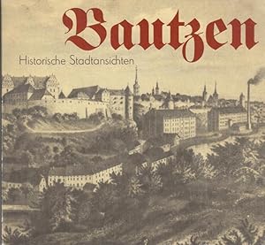 Imagen del vendedor de Historische Stadtansichten von Bautzen. Aus den Bestnden des Stadtmuseums Bautzen. Herausgegeben anllich des 75. Jahrestages der Erffnung des Museumsgebudes 1912. a la venta por Antiquariat Carl Wegner