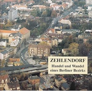Bild des Verkufers fr Zehlendorf - Handel und Wandel eines Berliner Bezirks. zum Verkauf von Antiquariat Carl Wegner