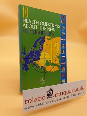 Imagen del vendedor de 10 Health Questions About the New EU Neighbours a la venta por Roland Antiquariat UG haftungsbeschrnkt