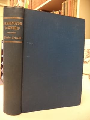 A History of Barrington Township and Vicinity Shelburne County, Nova Scotia 1604-1870. With a Bio...