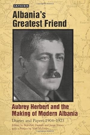 Seller image for Albania's Greatest Friend: Aubrey Herbert and the Making of Modern Albania: Diaries and Papers 1904-1923 by Herbert, Aubrey [Hardcover ] for sale by booksXpress