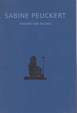 Seller image for Sabine Peuckert - Malerei und Zeichen - Arbeiten auf Papier. for sale by Antiquariat Carl Wegner