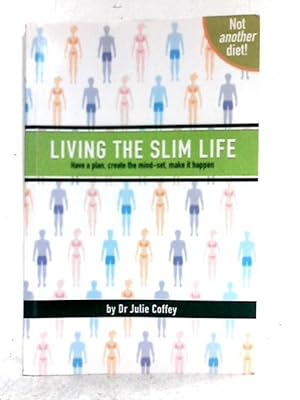 Seller image for Living the Slim Life: Have a Plan, Create the Mind-Set, Make it Happen for sale by World of Rare Books