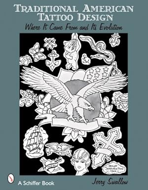 Image du vendeur pour Traditional American Tattoo Design: Where It Came from and Its Evolution by Swallow, Jerry [Paperback ] mis en vente par booksXpress