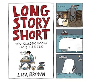 Seller image for Long Story Short: 100 Classic Books in Three Panels by Brown, Lisa [Hardcover ] for sale by booksXpress