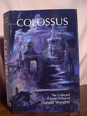 Seller image for COLOSSUS; THE COLLECTED SCIENCE FICTION OF DONALD WANDREI for sale by Robert Gavora, Fine & Rare Books, ABAA