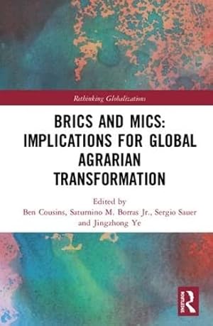 Immagine del venditore per BRICS and MICs: Implications for Global Agrarian Transformation: 1 (Rethinking Globalizations) venduto da WeBuyBooks