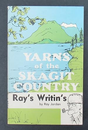 Yarns Of The Skagit Country -- Ray's Writin's -- 1974 FIRST EDITION