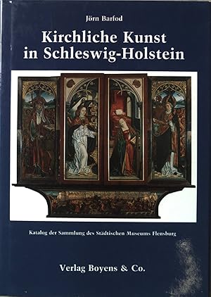 Bild des Verkufers fr Kirchliche Kunst in Schleswig-Holstein : Katalog der Sammlung des Stdtischen Museums Flensburg. Jrn Barfod zum Verkauf von books4less (Versandantiquariat Petra Gros GmbH & Co. KG)