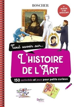 tout savoir sur l'histoire de l'art ; 150 activités et jeux pour petits curieux