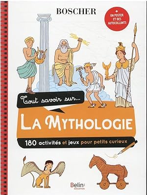 tout savoir sur la mythologie : 150 activités et jeux pour petits curieux