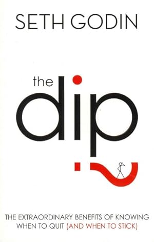 Imagen del vendedor de Dip : The Extraordinary Benefits of Knowing When to Quit (And When to Stick) a la venta por GreatBookPricesUK