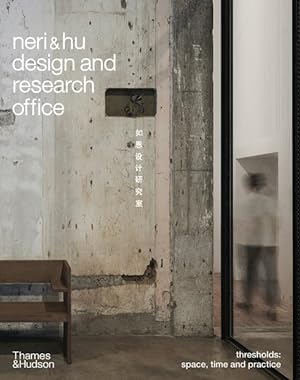 Bild des Verkufers fr Neri & Hu Design and Research Office : Thresholds: Space, Time and Practice zum Verkauf von GreatBookPricesUK