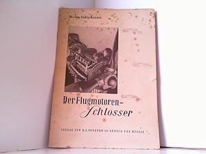 Der Flugmotoren-Schlosser. Eine kleine Berufskunde.