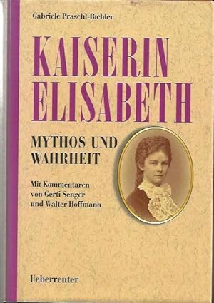 Bild des Verkufers fr Kaiserin Elisabeth : Mythos und Wahrheit zum Verkauf von bcher-stapel