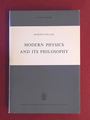 Modern physics and its philosophy. Selected papers in the logic, history, and philosophy of science.