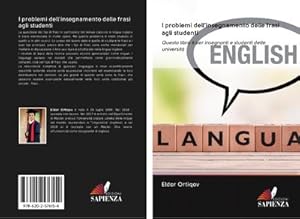 Seller image for I problemi dell'insegnamento delle frasi agli studenti : Questo libro  per insegnanti e studenti delle universit for sale by AHA-BUCH GmbH