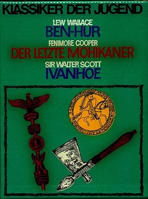 Seller image for Klassiker der Jugend : Ben-Hur / Der letzte Mohikaner / Ivanhoe for sale by avelibro OHG