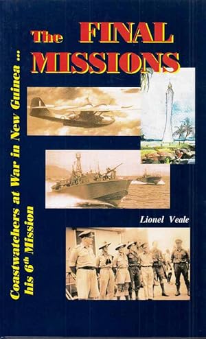 The Coastwatchers The Final Missions. Coastwatchers at War in New Guinea. His 6th Mission