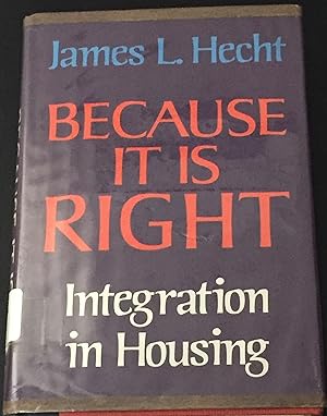 Image du vendeur pour BECAUSE IT IS RIGHT:Integration in Housing mis en vente par FULFILLINGTHRIFTBOOKHOUSE