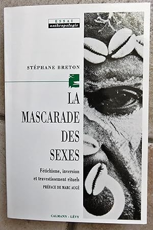 Bild des Verkufers fr La Mascarade des sexes : Ftichisme, inversion et travestissements rituels zum Verkauf von la petite boutique de bea