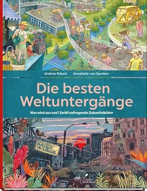 Seller image for Die besten Weltuntergnge : Was wird aus uns? Zwlf aufregende Zukunftsbilder for sale by AHA-BUCH GmbH