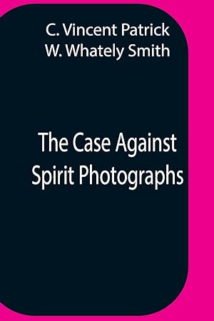 Seller image for The Case Against Spirit Photographs for sale by moluna