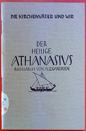 Bild des Verkufers fr Der Heilige Athanasius - Patriarch von Alexandrien. 10. Band in der Reihe zum Verkauf von biblion2