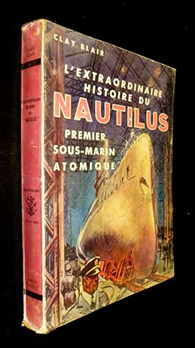 Bild des Verkufers fr L'Extraordinaire histoire du "Nautilus", premier sous-marin atomique zum Verkauf von Abraxas-libris