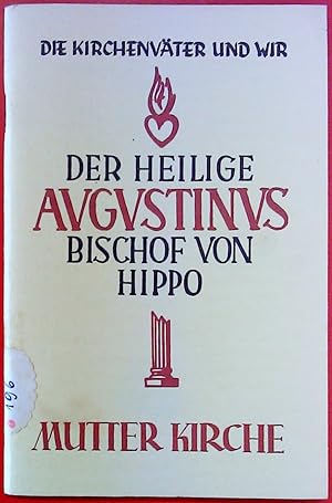 Bild des Verkufers fr Der Heilige Augustinus. Bischof von Hippo 354 - 430. Mutter Kirche. Band 12 in der Reihe zum Verkauf von biblion2