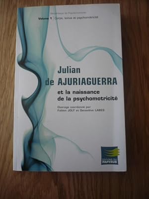 Imagen del vendedor de Julian de Ajuriaguerra et la naissance de la psychomotricit : Volume 1, Corps, tonus et psychomotricit (Bibliothque de la psychomotricit) a la venta por D'un livre  l'autre