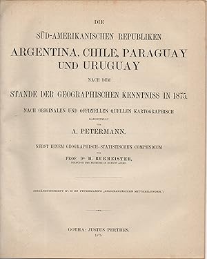 Immagine del venditore per Die sdamerikanischen Republiken Argentina, Chile, Paraguay und Uruguay nach dem Stande der geographischen Kenntniss in 1875 / nach Originalen und offiziellen Quellen kartographisch dargestellt. Petermanns geograph. Mitteilungen, Ergnzungsh. 39. venduto da Wissenschaftliches Antiquariat Kln Dr. Sebastian Peters UG