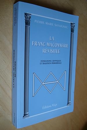 Seller image for La Franc-maonnerie revisite Fondations cryptiques et traditions primordiale for sale by Au Coeur  l'Ouvrage