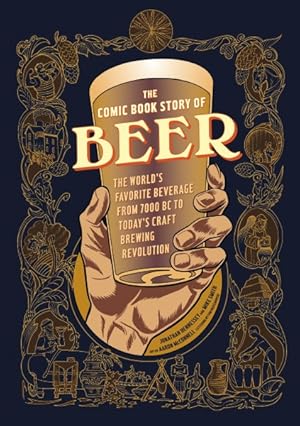 Seller image for Comic Book Story of Beer : The World's Favorite Beverage from 7000 BC to Today's Craft Brewing Revolution for sale by GreatBookPrices