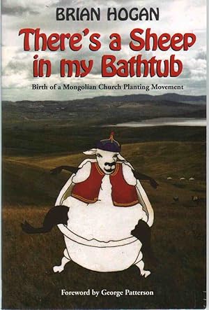 Seller image for THERE'S A SHEEP IN MY BATHTUB Birth of a Mongolian Church Planting Movement for sale by The Avocado Pit