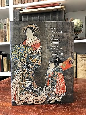 Image du vendeur pour The Women of the Pleasure Quarte. Japanese Paintings and Prints of the Floating World. mis en vente par Antiquariat Seibold