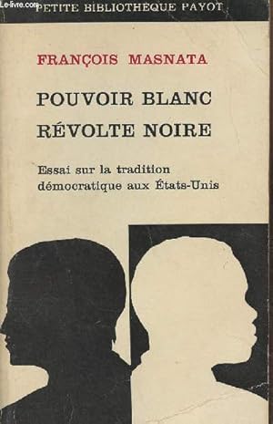 Seller image for Pourvoir blanc, rvolte noire - Essai sur la tradition dmocratique aux Etats-Unis - "Petite bibliothque Payot" n115 for sale by Le-Livre
