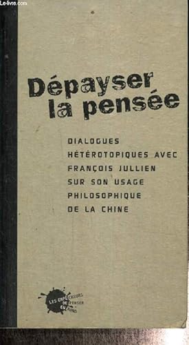 Bild des Verkufers fr Dpayser la pense - Dialogue htrotopiques avec Franois Jullien sur son usage philosophique de la Chine zum Verkauf von Le-Livre