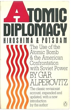 Immagine del venditore per Atomic Diplomacy, Hiroshima & Potsdam: The Use of the Atomic Bomb & the American Confrontation with Soviet Power venduto da Sabra Books