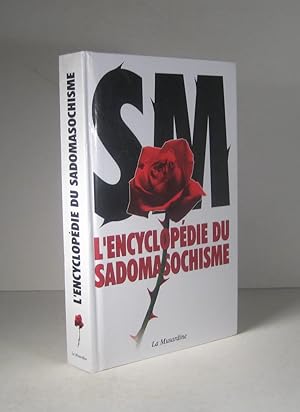 SM. L'Encyclopédie du sadomasochisme