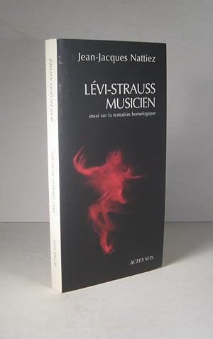 Lévi-Strauss musicien. Essai sur la tentation homologique