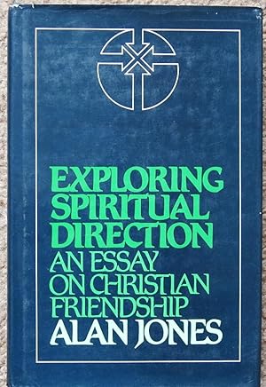 Exploring Spiritual Direction : An Essay on Christian Friendship