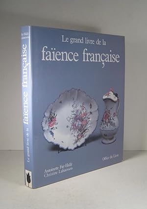 Le grand livre de la faïence française