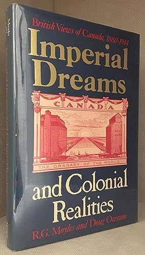 Seller image for Imperial Dreams and Colonial Realities; British Views of Canada, 1880-1914 for sale by Burton Lysecki Books, ABAC/ILAB
