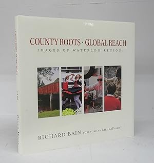 Seller image for County Roots, Global Reach: Images of Waterloo Region for sale by Attic Books (ABAC, ILAB)
