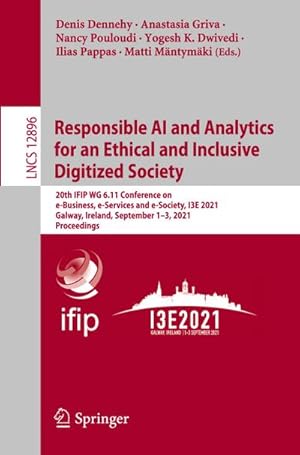 Seller image for Responsible AI and Analytics for an Ethical and Inclusive Digitized Society : 20th IFIP WG 6.11 Conference on e-Business, e-Services and e-Society, I3E 2021, Galway, Ireland, September 13, 2021, Proceedings for sale by AHA-BUCH GmbH