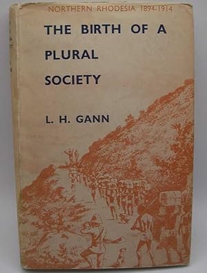 Image du vendeur pour The Birth of a Plural Society: The Development of Northern Rhodesia Under the British South Africa Company 1894-1914 mis en vente par Easy Chair Books