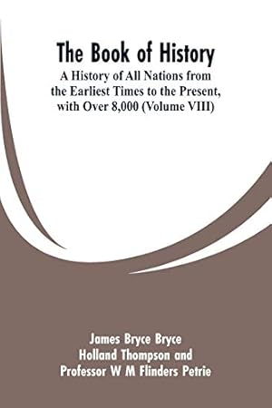 Bild des Verkufers fr The Book of History: A History of All Nations from the Earliest Times to the Present, with Over 8,000 (Volume VIII) zum Verkauf von WeBuyBooks